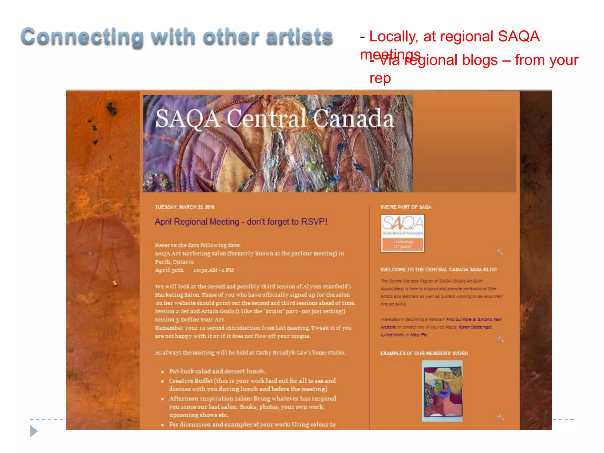 Connecting with other artists- Locally, at regional SAQA meetings- Via regional blogs – from your rep