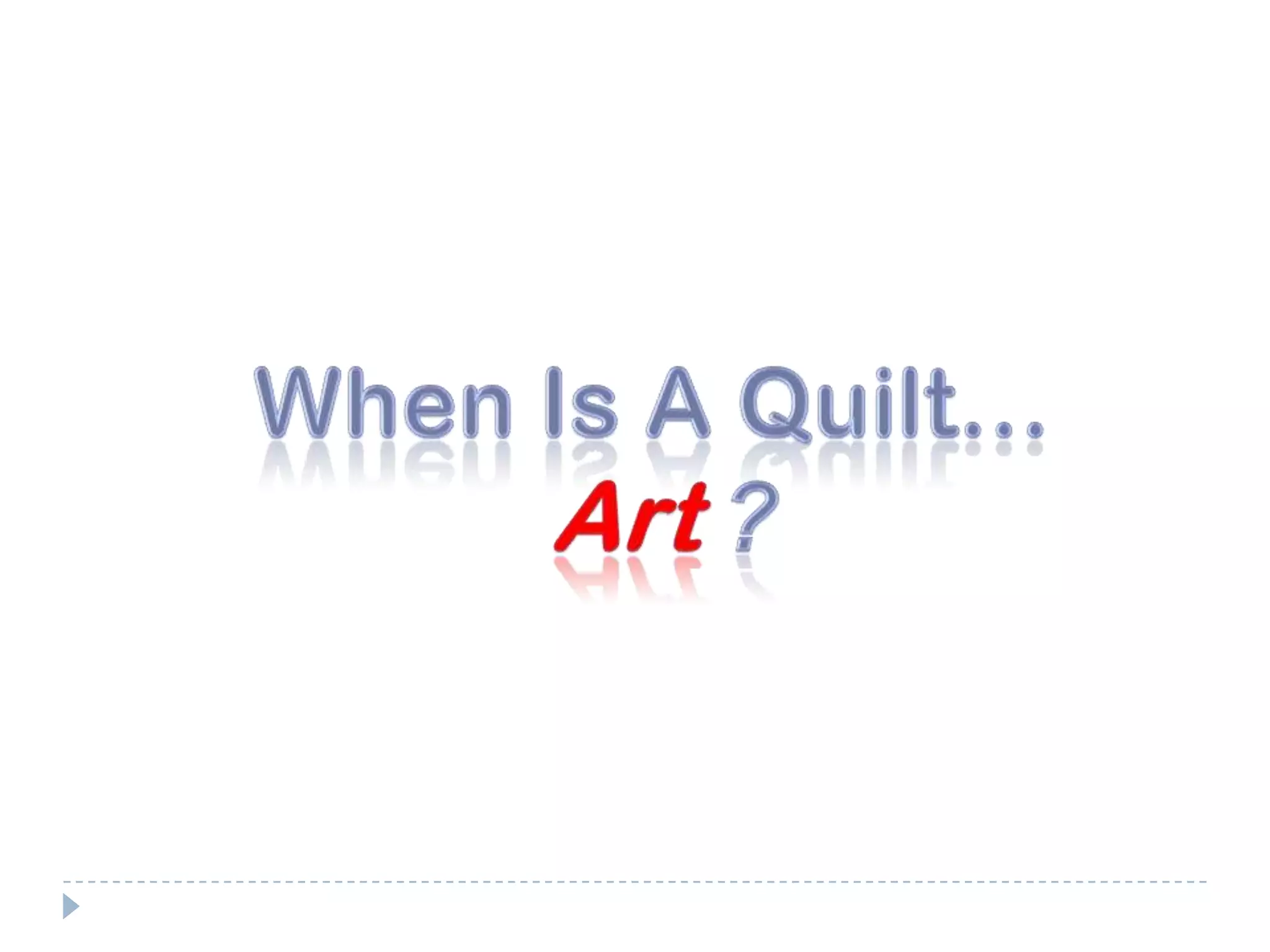 When Is A Quilt…Art ?