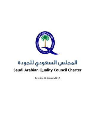 Saudi Arabian Quality Council Charter
Revision III, January2012

 