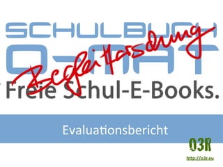 Evalua&onsbericht1 O3R 
h"p://o3r.eu 
 
