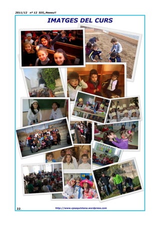 2011/12   nº 12 Síííí,,Neeeu!!


                       IMATGES DEL CURS




22.                          http://www.cpsaquintana.wordpress.com
 