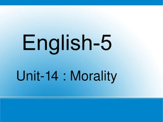 English-5 Unit-14 : Morality 
