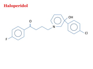 Haloperidol

                      OH
              O
                  N
                           Cl
F
 