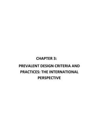  
 
 
 
 
 
CHAPTER 3:  
PREVALENT DESIGN CRITERIA AND 
PRACTICES: THE INTERNATIONAL 
PERSPECTIVE 
 