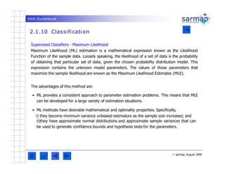 SAR-Guidebook
2.1.10 Classification
© sarmap, August 2009
Supervised Classifiers - Maximum Likelihood
Maximum Likelihood (...