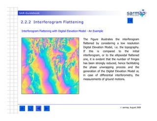 SAR-Guidebook
2.2.2 Interferogram Flattening
Interferogram Flattening with Digital Elevation Model - An Example
The Figure...
