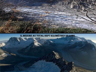 Il mesure au total sept kilomètres de long.