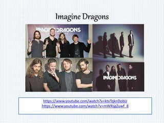Imagine Dragons
https://www.youtube.com/watch?v=ktvTqknDobU
https://www.youtube.com/watch?v=mWRsgZuwf_8
 
