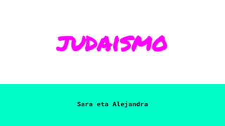 judaismo
Sara eta Alejandra
 