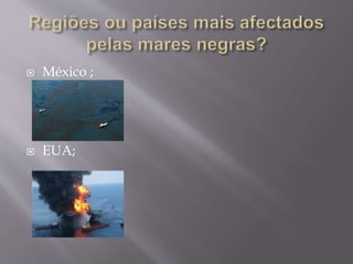  México ;
 EUA;
 