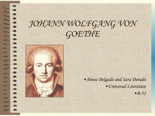 JOHANN WOLFGANG VON GOETHE ,[object Object],[object Object],[object Object]