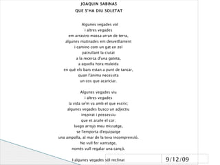 ELS PETS - FELIZ (AGOST) Que des que comença el dia fins a l´hora de dormir una veu tendre i sencilla endolceixi el teu camí que malgrat les ganes bojes de trucarte que ara tinc cap paraula cap penyora entorpeixi el teu destí que la sort que ara et gira l´esquena et retorni l´amor que fins ara has donat que les hores compartides et provoquin un somris ara que ja no m´estimes tant de bo siguis feliç ara que ja no m´estimes per favor sigues feliç - La canço tracta de la feliçitat i l’amor ACTIVITAT.1 