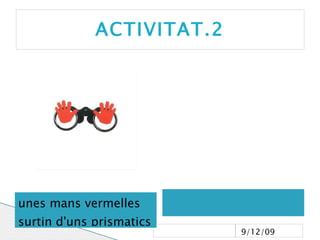 ACTIVITAT. 2 La lletra A al reves es molt semblant a un cap de bou. fum 