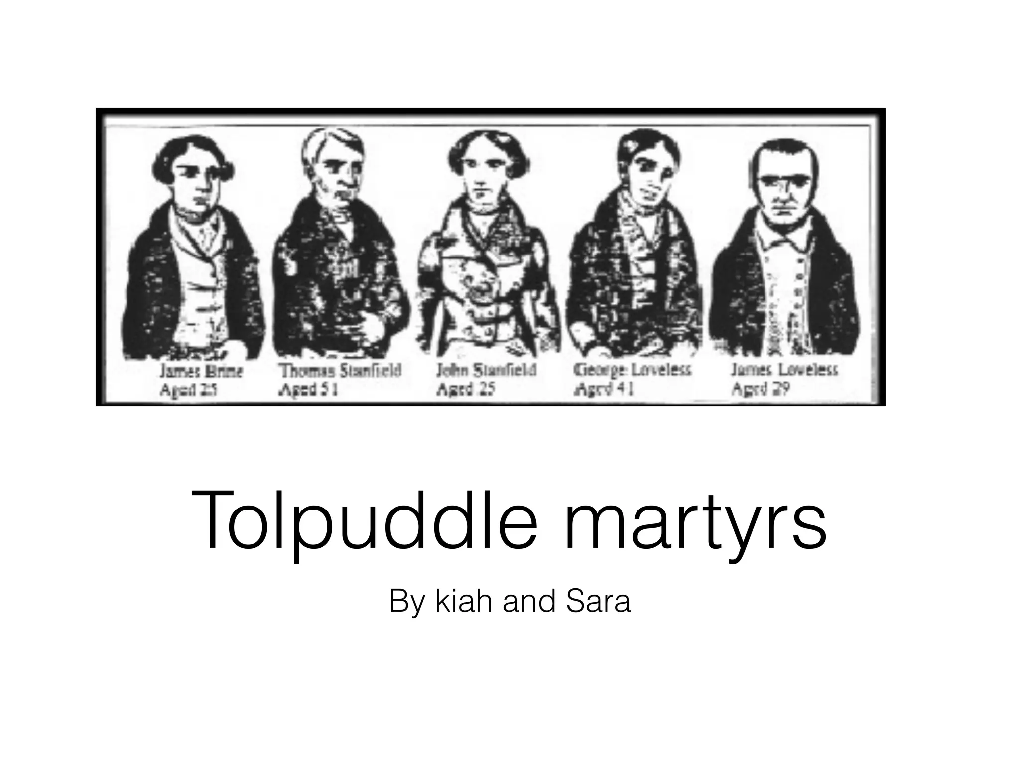 Tolpuddle martyrs
     By kiah and Sara
 