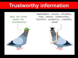Trustworthy information
 