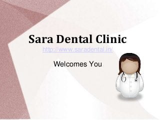 Sara Dental Clinic
http://www.saradental.in/

Welcomes You

 