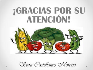 ¡GRACIAS POR SU
ATENCIÓN!
.
Sara Castellanos Moreno
 