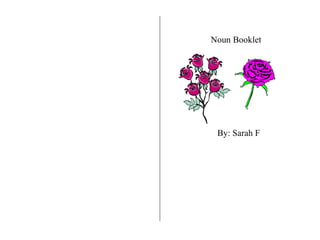 Noun Booklet By: Sarah F 