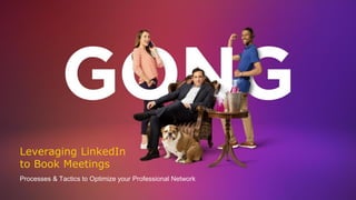 Leveraging LinkedIn
to Book Meetings
Processes & Tactics to Optimize your Professional Network
 