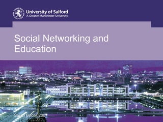 Social Networking and Education Sarah Bodell 2007 