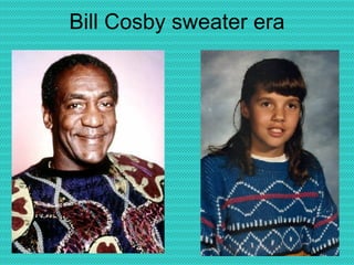 Bill Cosby sweater era 