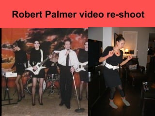 Robert Palmer video re-shoot 