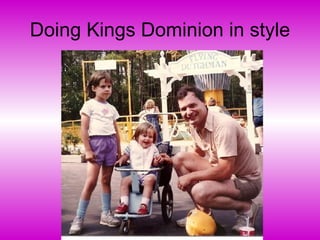 Doing Kings Dominion in style 