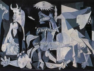 “ Guernica”   por Pablo Picasso   