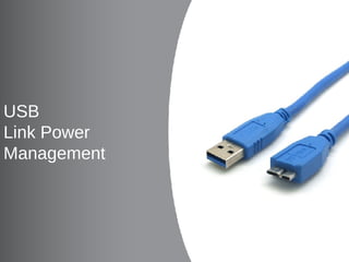 USB
Link Power
Management




     Software and Services Group (SSG)
18       System Software Division (SSD)
 