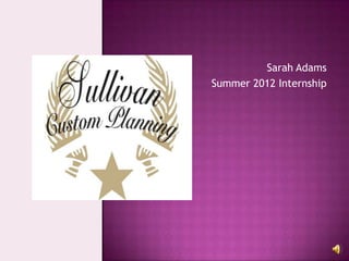 Sarah Adams
Summer 2012 Internship
 