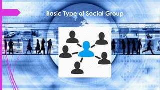 Basic Type of Social Group
 