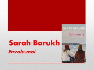 Sarah Barukh
Envole-moi
 