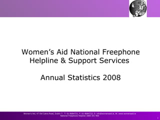 Women’s Aid National Freephone Helpline & Support Services  Annual Statistics 2008 