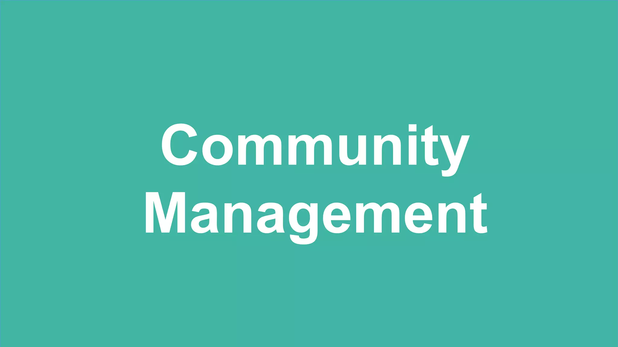 Community
Management
 