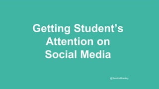 Getting Millennial’s
Attention on
Social Media
Getting Millennial’s
Attention on
Social Media
Getting People who are
young...