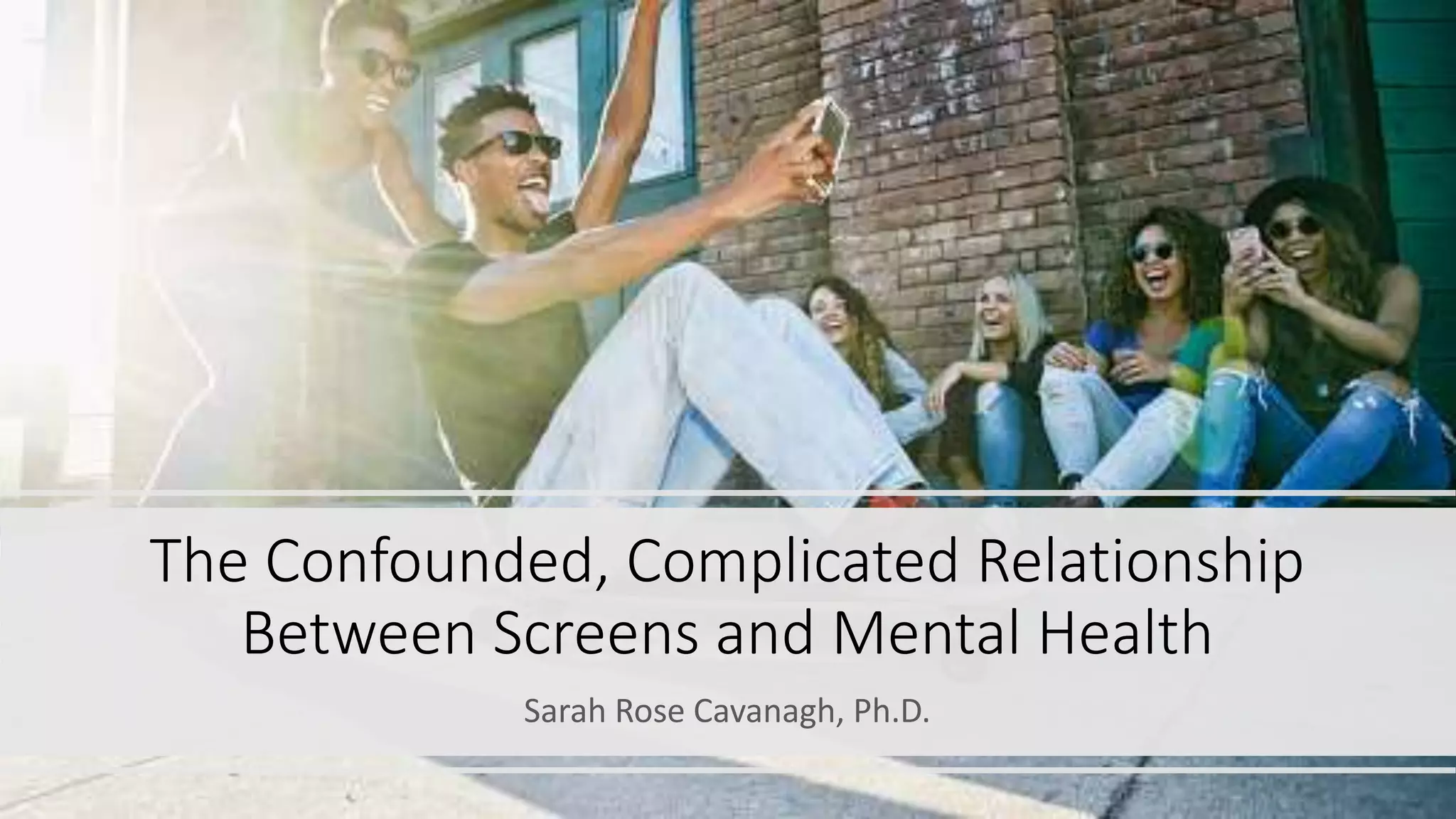 The Complicated Relationship Between Screens and Mental Health PPT