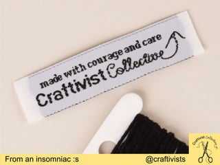 From an insomniac :s @craftivists
 