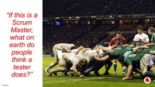 C2 General
6
“If this is a
Scrum
Master,
what on
earth do
people
think a
tester
does?”
 