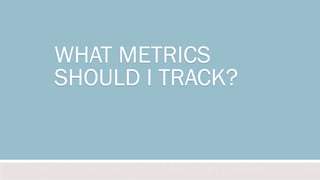 Email Metrics to Measure

"
"
"
"
"

Click-through rate & open rate
Bounce rate
Unsubscribe rate
# new leads from email
Le...