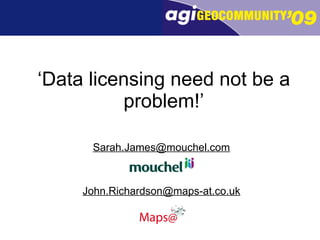 [object Object],[object Object],‘ Data licensing need not be a problem!’ 