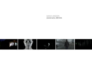 SARAH JANSSEN
selected works, 2009-2016
 