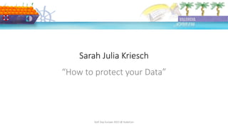 Sarah Julia Kriesch
DoK Day Europe 2022 @ KubeCon
“How to protect your Data”
 