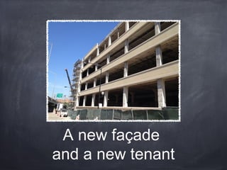 A new façade
and a new tenant
 