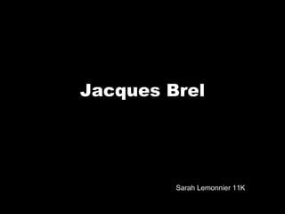 Jacques Brel Sarah Lemonnier 11K 