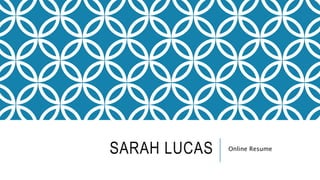 SARAH LUCAS Online Resume
 