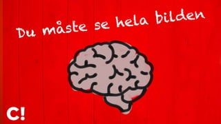 Du måste se hela bilden
 