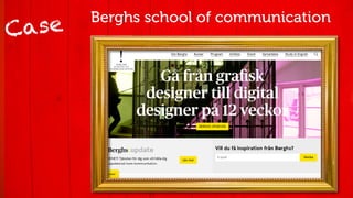 Berghs school of communication
Case
 