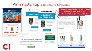 X
Vinn nästa köp (eller skänk till konkurrent)
Din concealer håller på att ta slut!
(baserat på data bara vi har)
- Klicka här så skickar vi en ny.
 
