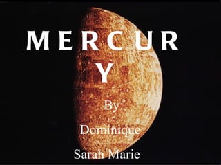 MERCURY By: Dominique Sarah Marie Quin 