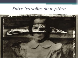 Entre les voiles du mystère
 